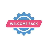 welcome back text Button. welcome back Sign Icon Label Sticker Web Buttons vector