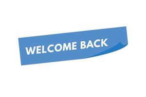 welcome back text Button. welcome back Sign Icon Label Sticker Web Buttons vector