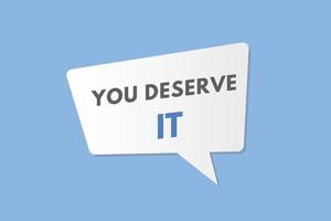 you deserve it text Button. you deserve it Sign Icon Label Sticker Web Buttons vector