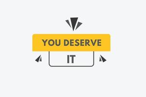 you deserve it text Button. you deserve it Sign Icon Label Sticker Web Buttons vector