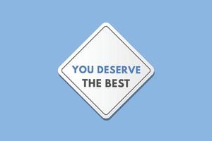you deserve the best text Button. you deserve the best Sign Icon Label Sticker Web Buttons vector