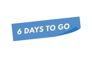 6 days to go countdown template. six day Countdown left days banner design vector