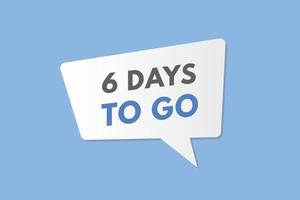 6 days to go countdown template. six day Countdown left days banner design vector