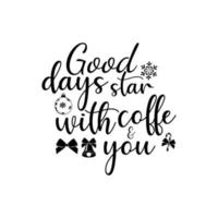 Good days star with coffee and you vector