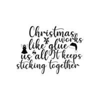 Christmas works like glue. It keeps us all sticking together vector