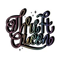 Thrift queen handwritten calligraphy text. Sustainable and eco friendly fashion concept. Reasonable consumption message. Lettering vector design for buy nothing day, card, poster, sticker, advertising