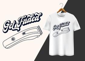 Get faded Typography T shirt design vector