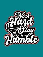 Work hard stay humble typography design vector