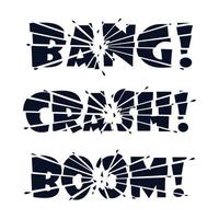 Lettering Bang, Crash, Boom. The letters are split into pieces by impact or explosion and shards of letters flying in all directions. Vector illustration.