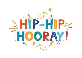 Hip Hip Hooray. Calligraphy design for postcard poster graphics. Vector design for greeting cards, Birthday card, invitation card. Isolated text, lettering composition. Vector Illustration.