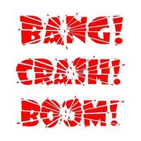 Lettering Bang, Crash, Boom. The letters are split into pieces by impact or explosion and shards of letters flying in all directions. Vector illustration.