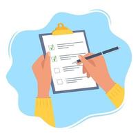 Hands holding clipboard with checklist with green check marks and pen. Human filling control list on notepad. Concept of Survey, quiz, to-do list or agreement. Vector illustration in flat style.