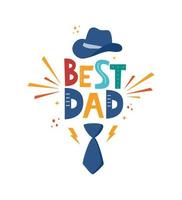 Best Dad Inscription with fedora and bow tie. Fathers Day. Hand drawn lettering phrase for poster, logo, greeting card, banner, cute cartoon print. Vector illustration.