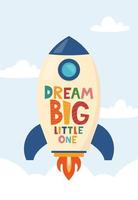Cute cartoon print with rocket and lettering Dream Big Little One. Cute design for children's fashion fabrics, textile graphics, prints. Motivaton slogan for kids. Vector illustration.