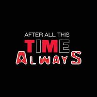 After all this time always motivational quotes vector typography