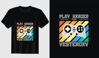 juega más duro que ayer tipografía vintage gamere camiseta nuevo diseño vector