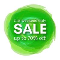 Sale this weekend only up to 70 off sign with shadow over green watercolor spot. Vector illustration.