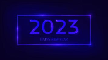 2023 Happy New Year neon background. Neon rectangular frame with shining effects for Christmas holiday greeting card, flyers or posters. Vector illustration