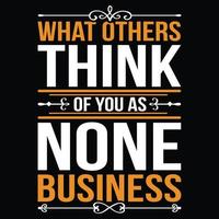 What others think of you as non business quotes ,Motivational quotes t shirt design vector