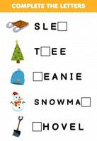 Education game for children complete the letters from cute cartoon sled tree beanie snowman shovel printable winter worksheet vector