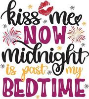 Kiss Me Now Midnight Is Past My Bedtime, Happy New Year, Cheers to the New Year, Holiday, Vector Illustration File