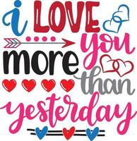 I Love You More Than Yesterday, Valentines Day, Heart, Love, Be Mine, Holiday, Vector Illustration Files