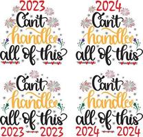 2023 Can't Handle All of This, Happy New Year, Cheers to the New Year, Holiday, Vector Illustration File