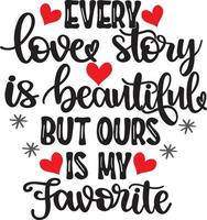 Every Love Story Is Beautiful, Heart, Valentines Day, Love, Be Mine, Holiday, Vector Illustration File