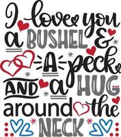 I Love You a Bushel and Peck, Heart, Valentines Day, Love, Be Mine, Holiday, Vector Illustration File