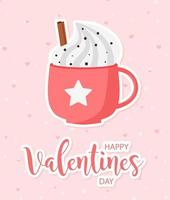 Valentines day beautiful love card. Cute cup with hot drink. Lovely poster with romantic lettering. vector illustration.