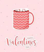 Valentines day beautiful love card. Cute cup with hot drink. Lovely poster with romantic lettering. vector illustration.