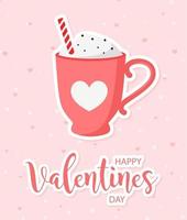 Valentines day beautiful love card. Cute cup with hot drink. Lovely poster with romantic lettering. vector illustration.