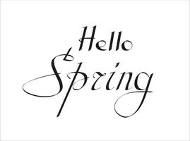 Hello Spring vector illustration on white background. Hand lettering for inspirational poster, card etc. Motivational quote typography design.