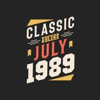 Classic Since July 1989. Born in July 1989 Retro Vintage Birthday vector