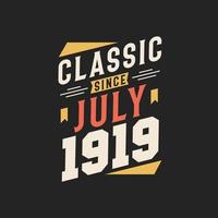 Classic Since July 1919. Born in July 1919 Retro Vintage Birthday vector