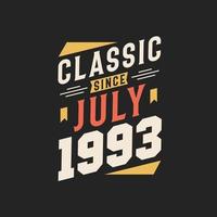 Classic Since July 1993. Born in July 1993 Retro Vintage Birthday vector