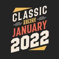 Classic Since January 2022. Born in January 2022 Retro Vintage Birthday vector