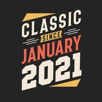 Classic Since January 2021. Born in January 2021 Retro Vintage Birthday vector