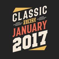 Classic Since January 2017. Born in January 2017 Retro Vintage Birthday vector