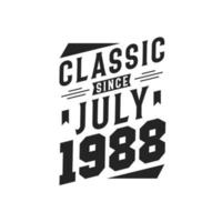Classic Since July 1988. Born in July 1988 Retro Vintage Birthday vector