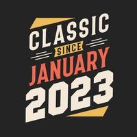 Classic Since January 2023. Born in January 2023 Retro Vintage Birthday vector