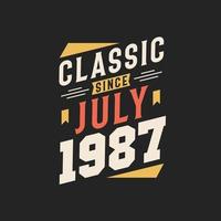 Classic Since July 1987. Born in July 1987 Retro Vintage Birthday vector