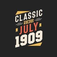 Classic Since July 1909. Born in July 1909 Retro Vintage Birthday vector