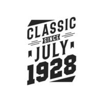 Classic Since July 1928. Born in July 1928 Retro Vintage Birthday vector