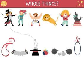 Circus matching activity with cute characters. Amusement show puzzle with clown, magician, gymnast, athlete, animals. Match the objects printable worksheet. Whose things game vector