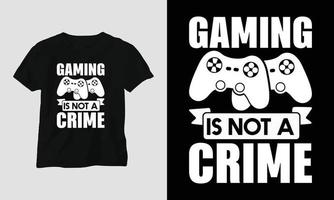 gaming is not a crime - Gamer quotes T-shirt and apparel Typography Design