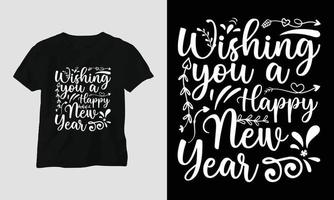 Wishing you a happy New Year - New Year quotes T-shirt and apparel Typography design vector