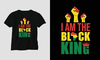 I am the black king - Black History T-shirt Design with Fist, Flag, Map, and Patternst, Flag, Map, Pattern vector