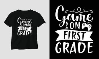 game on first grade - Gamer quotes T-shirt and apparel design. Typography, Poster, Emblem, Video Games, love, Gaming vector