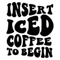 Iced Coffee Quotes Typography Black and White for Printing vector